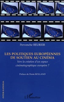 Les politiques européennes de soutien au cinéma - Vers la création d'un espace cinématographique européen ?