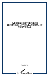CYBERCRIME ET SECURITE TECHNIQUE, LE VICE, LA VERTU? ET VICE VERSA ?