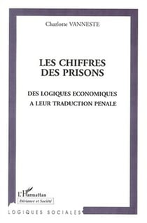 LES CHIFFRES DES PRISONS - Des logiques économiques à leur traduction pénale