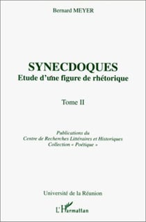 Synecdoques - Etude d'une figure de rhétorique - Tome 2