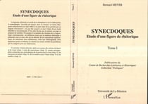 Synecdoques - Etude d'une figure de rhétorique - Tome 1
