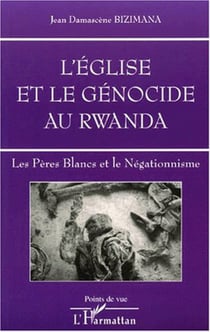 L'ÉGLISE ET LE GÉNOCIDE AU RWANDA - Les Pères Blancs et le Négationnisme