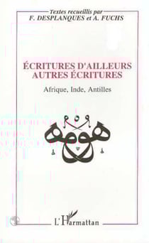 Ecritures d'ailleurs autres écritures - Afrique, Inde, Antilles