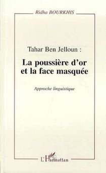 Tahar Ben Jelloun : la poussière d'or et la face masquée - Approche linguistique