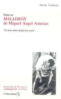 Etude sur "Maladron" de Miguel Angel Asturias - "Le bois dont on fait les croix"