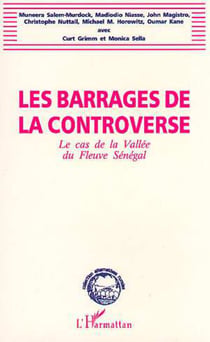 Les barrages de la controverse - Le cas de la Vallée du Fleuve Sénégal
