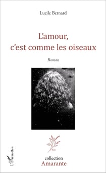 L'amour, c'est comme les oiseaux - <em>Roman</em>