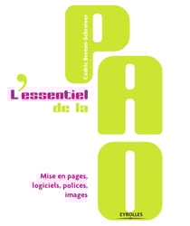 L'essentiel de la PAO - Mise en pages, logiciels, polices, images