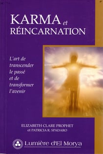 Karma et Réincarnation - L'art de transcender le passé et de transformer l'avenir