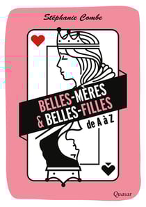 Belles-mères &amp; belles-filles - de A à Z