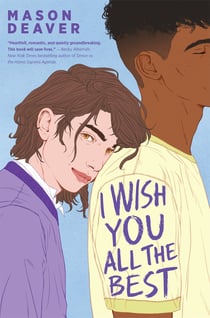 I Wish You All the Best - A heartbreaking but uplifting queer YA romance novel about a nonbinary teen finding their voice