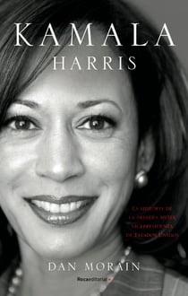 Kamala Harris - La vida de la primera mujer vicepresidenta de los Estados Unidos