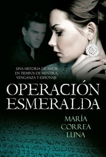 Operación esmeralda - Una historia de amor en tiempos de mentira, venganza y espionaje