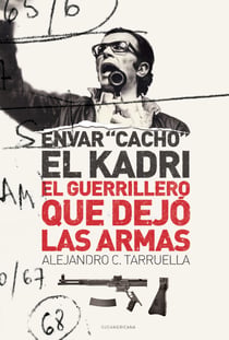 Envar "Cacho" El Kadri - El guerrillero que dejó las armas