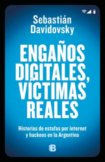 Engaños digitales, víctimas reales - Historias de estafas por internet y hackeos en la Argentina