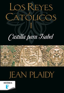 Castilla para Isabel (Los Reyes Católicos 1) - Los Reyes Católicos I