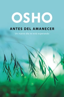 Antes del amanecer (OSHO habla de tú a tú) - Un nuevo día te está esperando