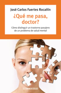 ¿Qué me pasa, doctor? - Cómo distinguir un transtorno pasajero de un problema de salud mental