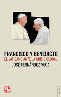 Francisco y Benedicto - El Vaticano ante la crisis global