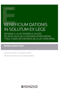 Beneficium dationis in solutum ex lege - De Roma a la ley española 25/2015 de 28 de julio, de la segunda oportunidad, y RD/L 1/2020, de 5 de mayo, de la Ley Concursal