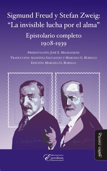 Sigmund Freud y Stefan Zweig: "La invisible lucha por el alma" - Epistolario completo 1908-1939