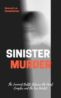 Sinister Murder - The Imminent Battle Between the Penal Complex and the Free World!
