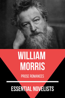 Essential Novelists - William Morris - prose romances