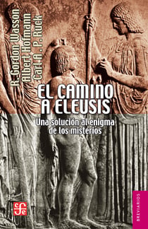 El camino a Eleusis - Una solución al enigma de los misterios