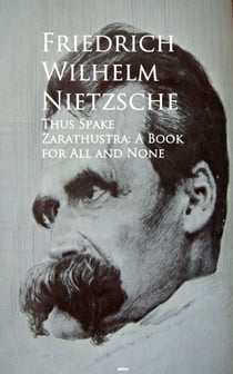 Thus Spake Zarathustra: A Book for All and None - Bestsellers and famous Books