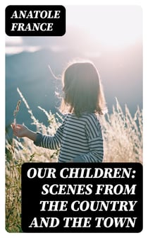 Our Children: Scenes from the Country and the Town