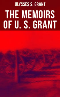 The Memoirs of U. S. Grant