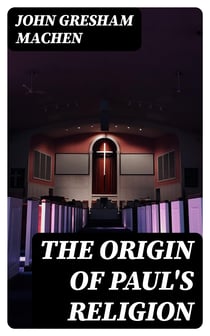 The Origin of Paul's Religion