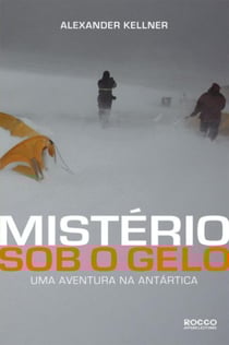 Mistério sob o gelo - Uma aventura na Antártica