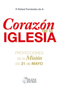 Corazón de la Iglesia - Proyecciones de la Misión del 31 de Mayo