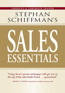 Stephan Schiffman's Sales Essentials - All You Need to Know to Be a Successful Salesperson-From Cold Calling and Prospecting with E-Mail to Increasing the Buy and Closing