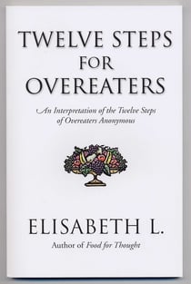 Twelve Steps for Overeaters - An Interpretation of the Twelve Steps of Overeaters Anonymous
