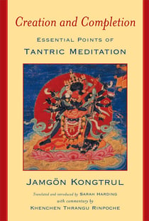 Creation and Completion - Essential Points of Tantric Meditation