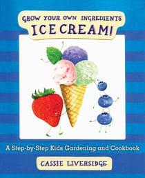 Ice Cream! - Grow Your Own Ingredients