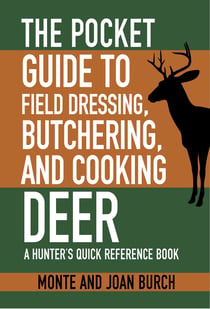 The Pocket Guide to Field Dressing, Butchering, and Cooking Deer - A Hunter's Quick Reference Book