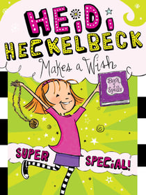Heidi Heckelbeck Makes a Wish - Super Special!