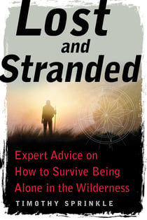 Lost and Stranded - Expert Advice on How to Survive Being Alone in the Wilderness
