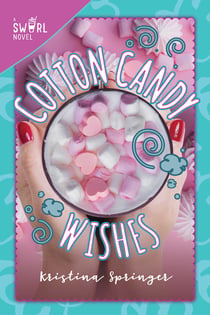 Cotton Candy Wishes - A Swirl Novel