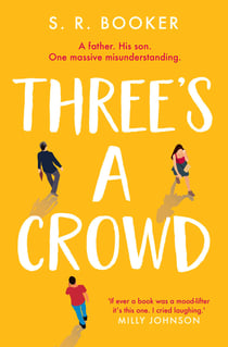 Three's A Crowd - A FATHER. HIS SON. ONE MASSIVE MISUNDERSTANDING.