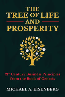 The Tree of Life and Prosperity - 21st Century Business Principles from the Book of Genesis
