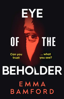 Eye of the Beholder - 'A haunting tale of intrigue' –Emily Freud