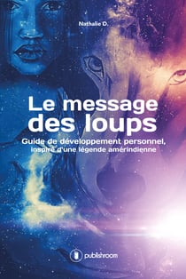 Le message des loups - Guide de développement personnel inspiré d'une légende amérindienne