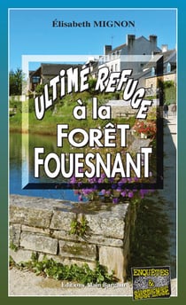 Ultime refuge à la Forêt-Fouesnant - Les OPJ Le Métayer et Guillou - Tome 5