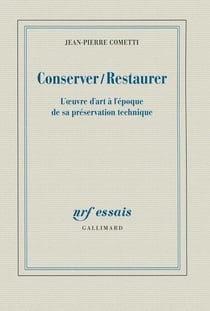 Conserver / restaurer - l'oeuvre d'art à l'époque de sa préservation technique