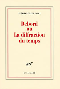 Debord ou la diffraction du temps