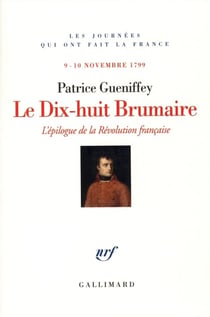 Le dix-huit brumaire - l'épilogue de la évolution française (9 novembre 1799)